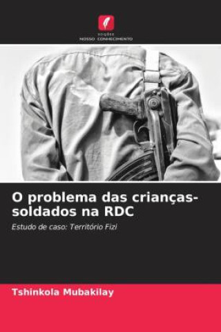 Książka O problema das crianças-soldados na RDC Tshinkola Mubakilay