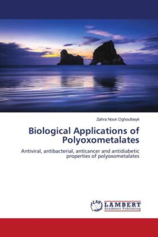 Knjiga Biological Applications of Polyoxometalates Zahra Noori Oghoulbeyk