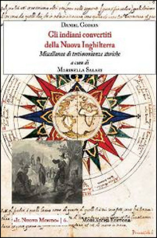 Kniha indiani convertiti della nuova Inghilterra. Miscellanea di testimonianze storiche Daniel Gookin