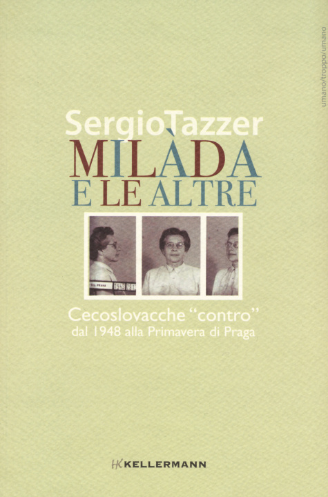 Книга Milàda e le altre. Cecoslovacche «contro» dal 1948 alla Primavera di Praga Sergio Tazzer