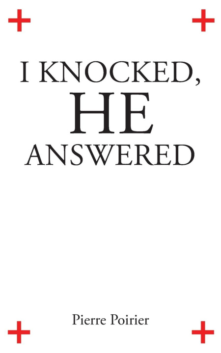 Knjiga I Knocked, He Answered Pierre Poirier