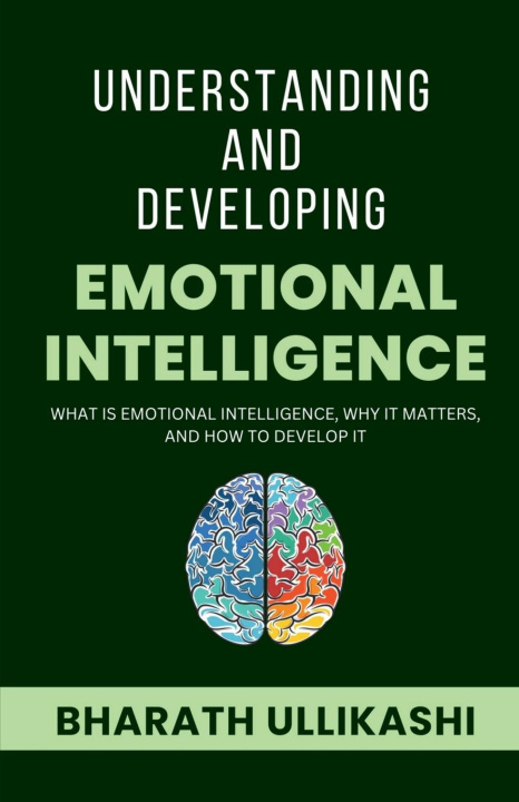 Knjiga Understanding and Developing Emotional Intelligence Bharath Ullikashi