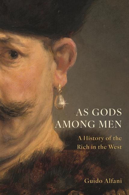 Knjiga As Gods Among Men – A History of the Rich in the West Guido Alfani