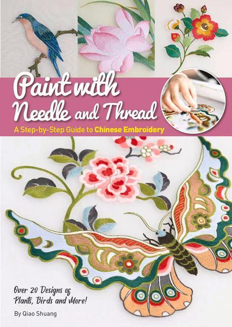 Carte Paint with Needle and Thread: A Step-By-Step Guide to Chinese Embroidery 