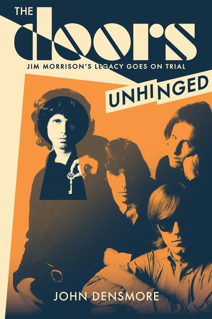 Kniha The Doors: Unhinged: Jim Morrison's Legacy Goes on Trial 