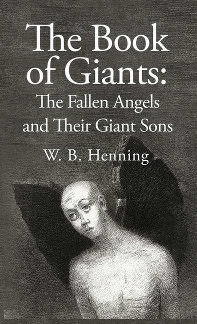 Kniha The Book of Giants: The Fallen Angels and their Giant Sons: the Fallen Angels And Their Giants Sons 