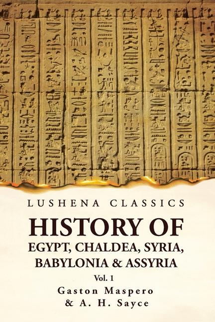 Carte History of Egypt, Chaldea, Syria, Babylonia and Assyria by Gaston Volume 1 