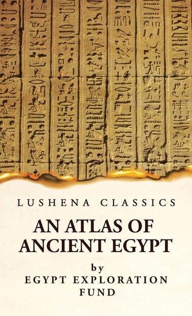Book An Atlas of Ancient Egypt With Complete Index, Geographical and Historical Notes, Biblical References, Etc 