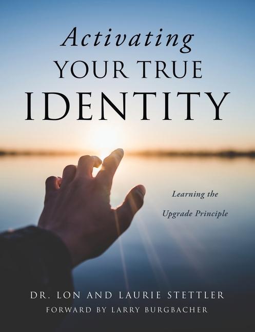 Knjiga Activating Your True Identity: Learning the Upgrade Principle Laurie Stettler