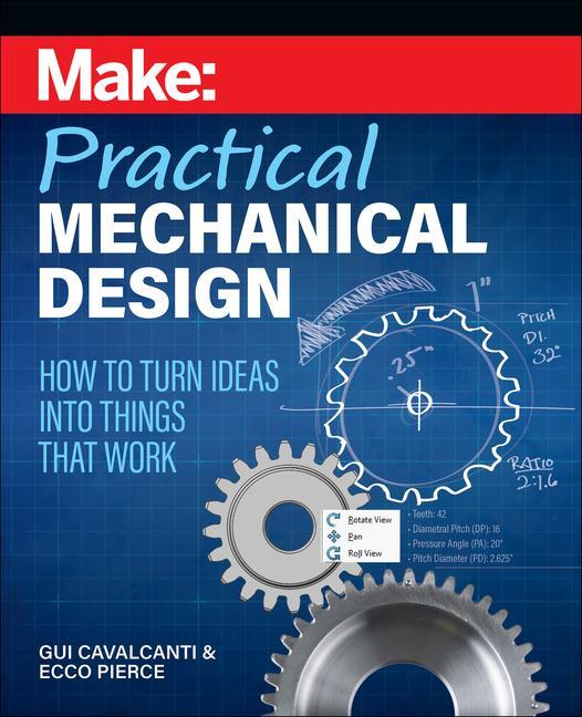 Kniha Make: Practical Mechanical Design: How to Turn Ideas Into Things That Work Ecco Pierce