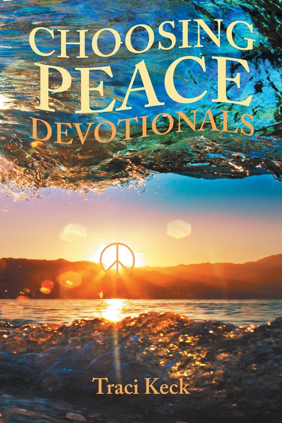 Knjiga Choosing Peace Devotionals Traci Keck