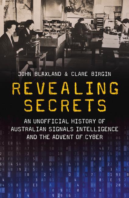 Kniha Revealing Secrets: An Unofficial History of Australian Signals Intelligence and the Advent of Cyber John Blaxland