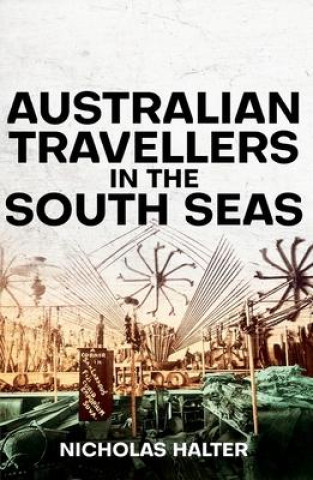 Knjiga Australian Travellers in the South Seas Nicholas Halter