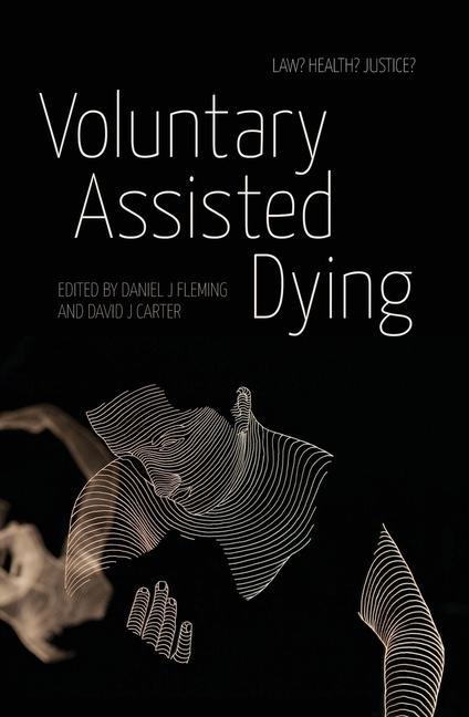Libro Voluntary Assisted Dying: Law? Health? Justice? Daniel J. Fleming