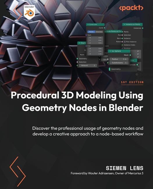 Книга Procedural 3D Modeling Using Geometry Nodes in Blender: Discover the professional usage of geometry nodes and develop a creative approach to a node-ba 