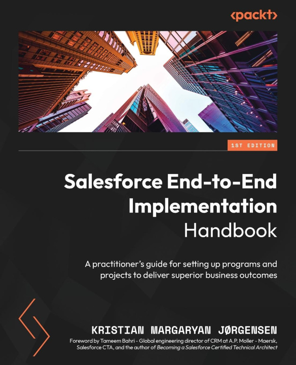 Kniha Salesforce End-to-End Implementation Handbook: A practitioner's guide for setting up programs and projects to deliver superior business outcomes 