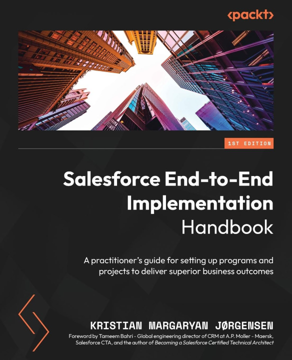 Książka Salesforce End-to-End Implementation Handbook: A practitioner's guide for setting up programs and projects to deliver superior business outcomes 