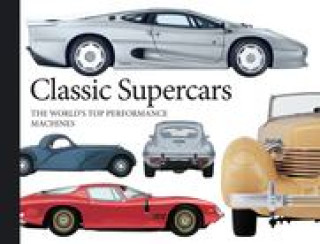 Kniha Classic Supercars: The World's Top Performance Machines 