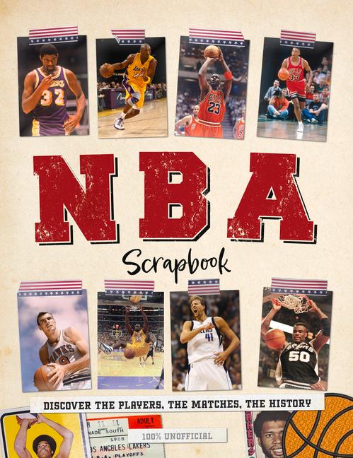 Kniha NBA Scrapbook: Discover the Players, the Matches, the History 