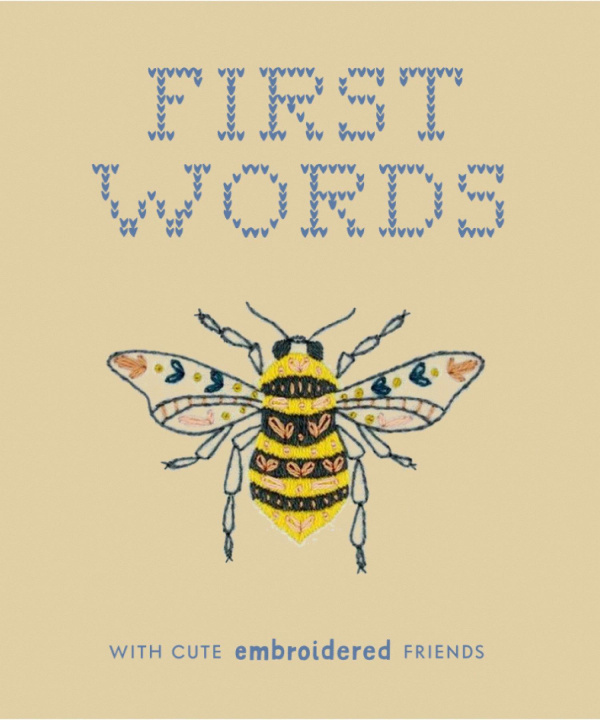 Carte First Words with Cute Embroidered Friends: A Padded Board Book for Infants and Toddlers Featuring First Words and Adorable Embroidery Pictures Blue Star Press