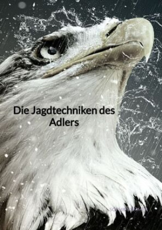 Kniha Die Jagdtechniken des Adlers Sophie Sommer
