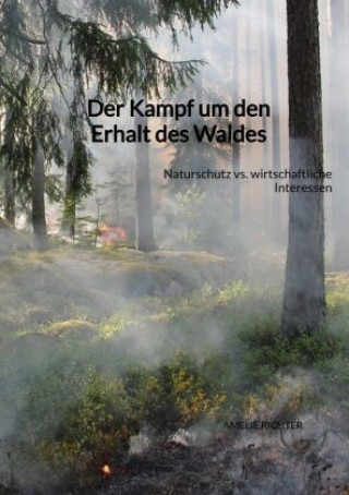 Kniha Der Kampf um den Erhalt des Waldes Amelie Richter