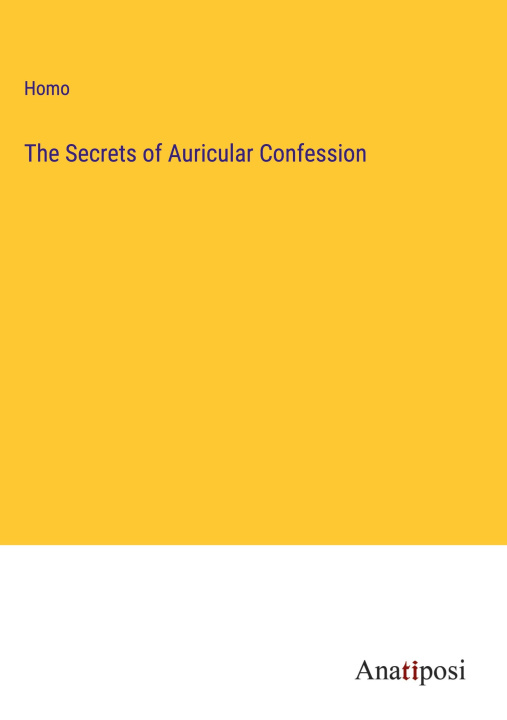 Knjiga The Secrets of Auricular Confession Homo