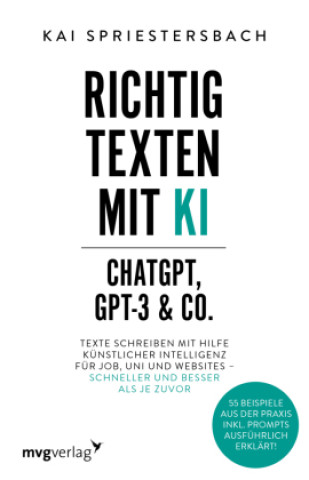 Kniha Richtig texten mit KI - ChatGPT, GPT-3 & Co. Kai Spriestersbach