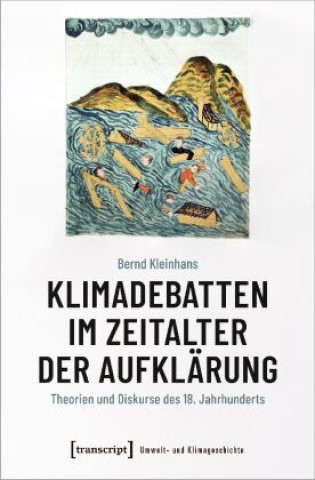 Kniha Klimadebatten im Zeitalter der Aufklärung Bernd Kleinhans