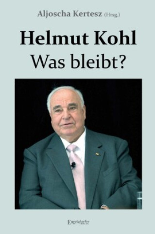 Knjiga Helmut Kohl - Was bleibt? Aljoscha Kertesz