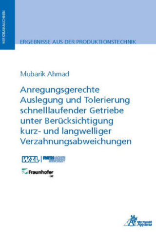 Livre Anregungsgerechte Auslegung und Tolerierung schnelllaufender Getriebe unter Berücksichtigung kurz- und langwelliger Verzahnungsabweichungen Mubarik Ahmad