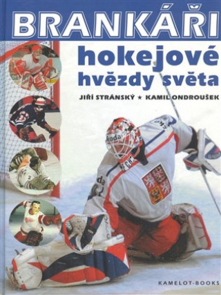 Kniha Brankáři, hokejové hvězdy světa Kamil Ondroušek