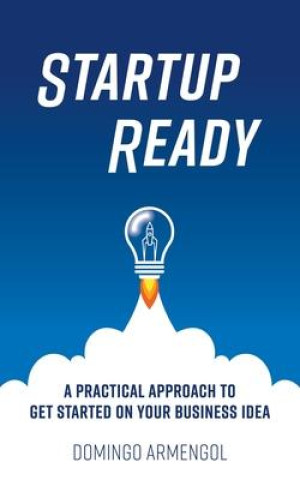 Kniha Startup Ready: A practical approach to get started on your business idea Domingo Armengol Arcas