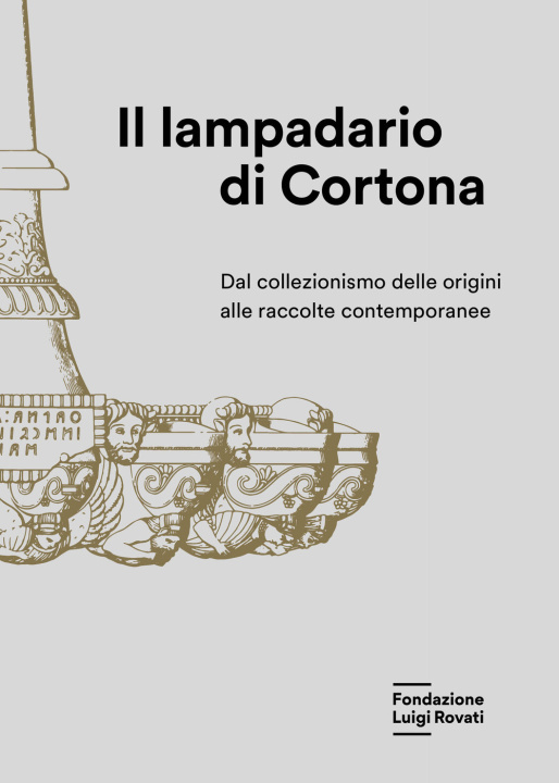 Könyv lampadario di Cortona. Dal collezionismo delle origini alle raccolte contemporanee 