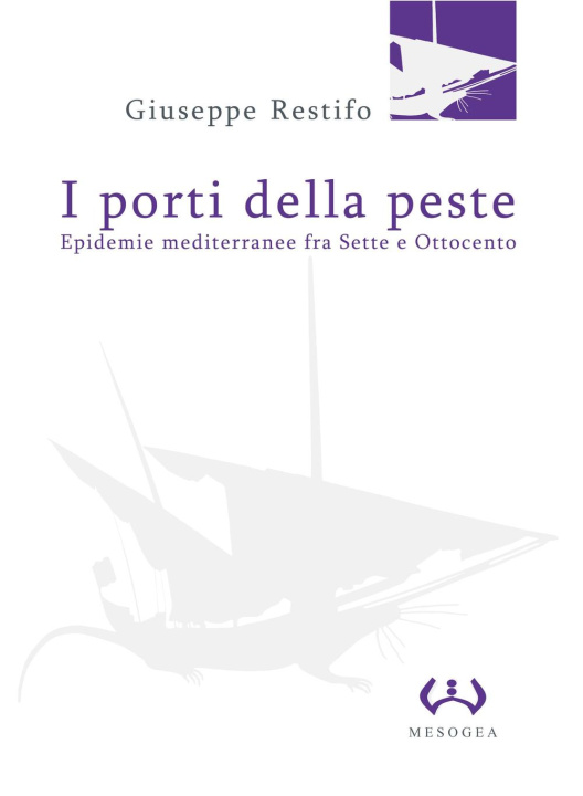 Kniha porti della peste. Epidemie mediterranee fra Sette e Ottocento Giuseppe Restifo