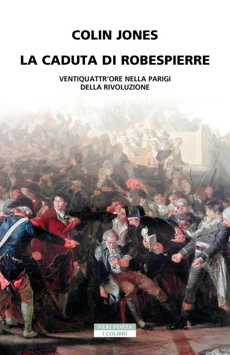 Kniha caduta di Robespierre. Ventiquattr'ore nella Parigi della rivoluzione Colin Jones