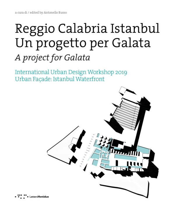 Könyv Reggio Calabria Istanbul. Un progetto per Galata. International urban design workshop 2019. Ediz. italiana e inglese 