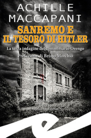 Könyv Sanremo e il tesoro di Hitler. La terza indagine del commissario Orengo Achille Maccapani