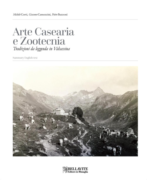 Carte Arte casearia e zootecnia. Tradizioni da leggenda in Valsassina Michele Corti