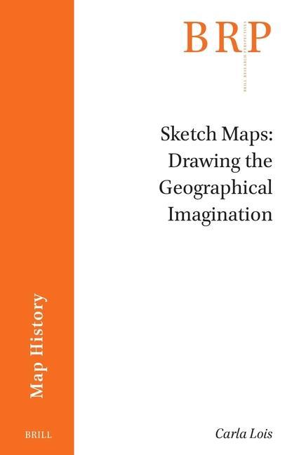 Knjiga Sketch Maps. Drawing the Geographical Imagination Carla Lois