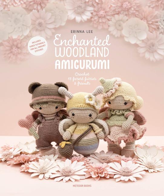 Книга Enchanted Woodland Amigurumi: Crochet 15 Forest Fairies & Friends 