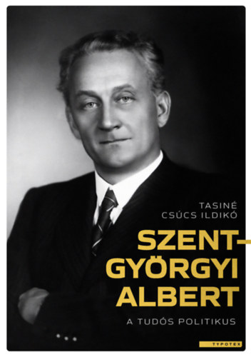 Könyv Szent-Györgyi Albert - A tudós politikus Tasiné Csúcs Ildikó
