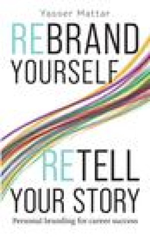 Książka Rebrand Yourself, Retell Your Story: Personal Branding for Career Success 