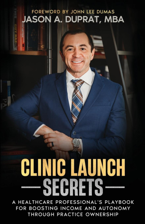 Knjiga Clinic Launch Secrets Jason A. Duprat