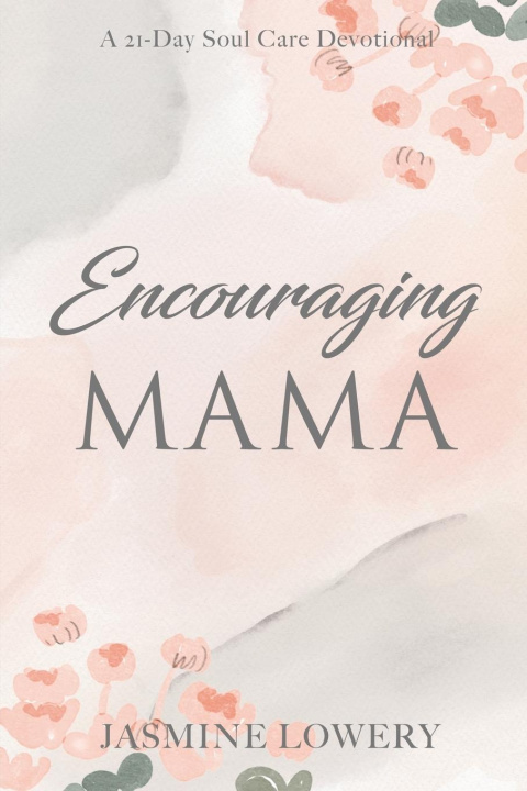 Knjiga Encouraging Mama Jasmine Lowery