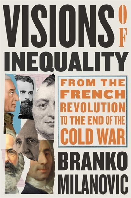 Carte Visions of Inequality – From the French Revolution to the End of the Cold War Branko Milanovic
