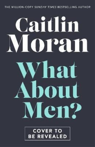 Carte What About Men? Caitlin Moranová