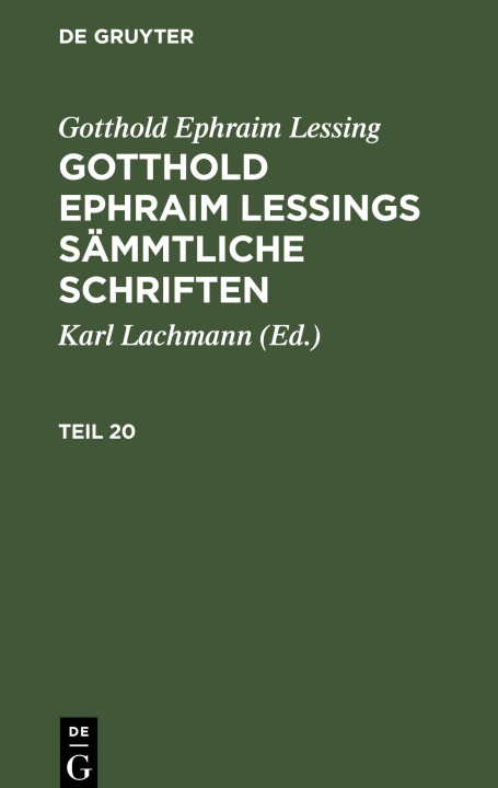 Könyv Gotthold Ephraim Lessings Sämmtliche Schriften, Teil 20, Gotthold Ephraim Lessings Sämmtliche Schriften Teil 20 