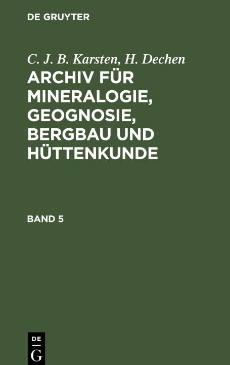 Kniha Archiv für Mineralogie, Geognosie, Bergbau und Hüttenkunde, Band 5, Archiv für Mineralogie, Geognosie, Bergbau und Hüttenkunde Band 5 H. Dechen