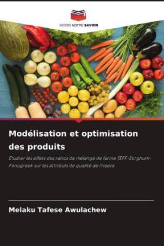 Knjiga Modélisation et optimisation des produits Melaku Tafese Awulachew